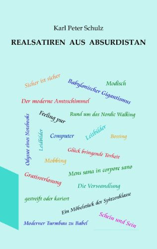 Cover for Karl Peter Schulz · Realsatiren Aus Absurdistan (Paperback Book) [German edition] (2009)