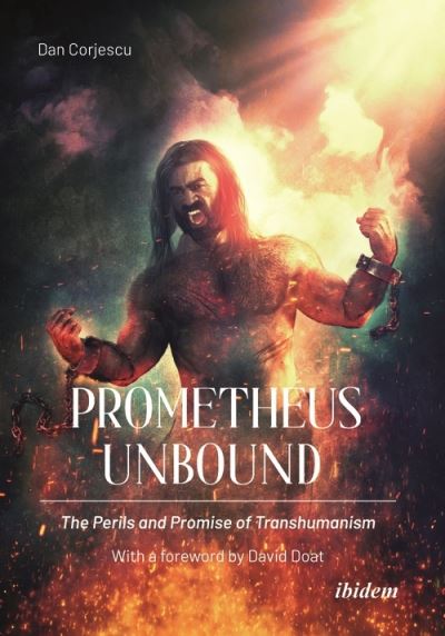 Cover for Dan Corjescu · Prometheus Unbound: The Perils and Promise of Transhumanism (Paperback Book) [New edition] (2022)