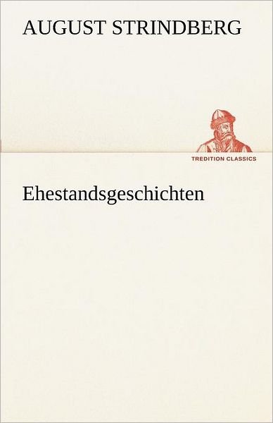 Cover for August Strindberg · Ehestandsgeschichten (Tredition Classics) (German Edition) (Paperback Bog) [German edition] (2012)
