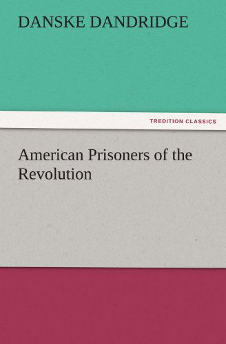 Cover for Danske Dandridge · American Prisoners of the Revolution (Tredition Classics) (Paperback Book) (2011)