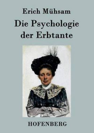 Cover for Erich Muhsam · Die Psychologie Der Erbtante (Pocketbok) (2015)