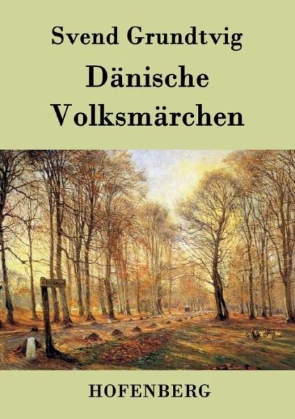 Danische Volksmarchen - Svend Grundtvig - Bøker - Hofenberg - 9783843041980 - 14. april 2015