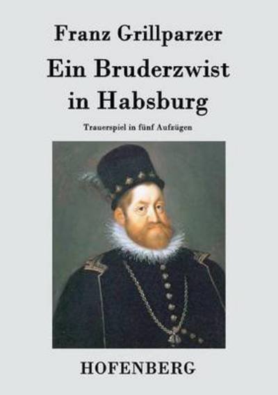 Cover for Franz Grillparzer · Ein Bruderzwist in Habsburg (Taschenbuch) (2015)