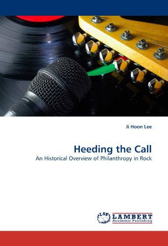 Heeding the Call: an Historical Overview of Philanthropy in Rock - Ji Hoon Lee - Bøker - LAP LAMBERT Academic Publishing - 9783844325980 - 13. april 2011