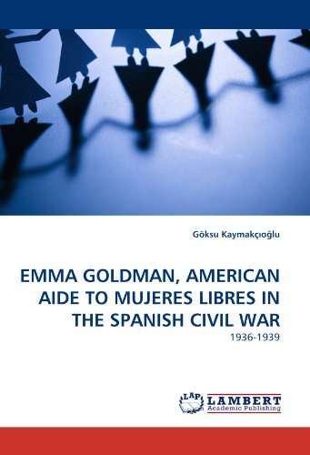 Cover for Göksu Kaymakçioglu · Emma Goldman, American Aide to Mujeres Libres in the Spanish Civil War: 1936-1939 (Pocketbok) (2011)