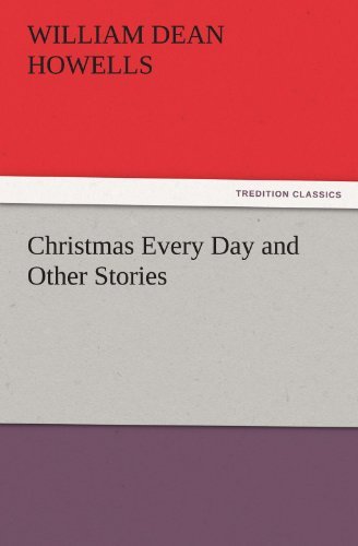 Cover for William Dean Howells · Christmas Every Day and Other Stories (Tredition Classics) (Pocketbok) (2012)