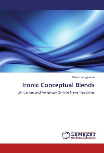 Cover for Dovile Vengaliene · Ironic Conceptual Blends: Lithuanian and American On-line News Headlines (Paperback Book) (2012)