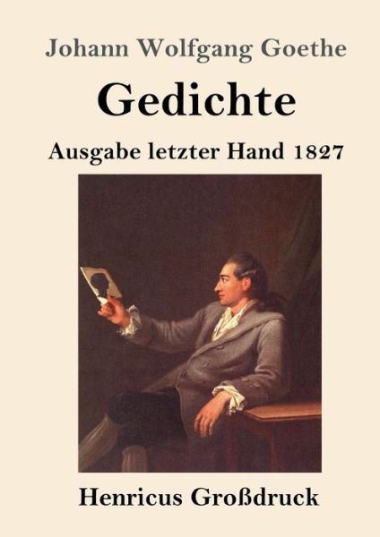 Gedichte (Grossdruck) - Johann Wolfgang Goethe - Böcker - Henricus - 9783847829980 - 5 mars 2019