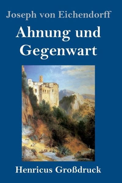 Cover for Joseph von Eichendorff · Ahnung und Gegenwart (Grossdruck) (Inbunden Bok) (2020)