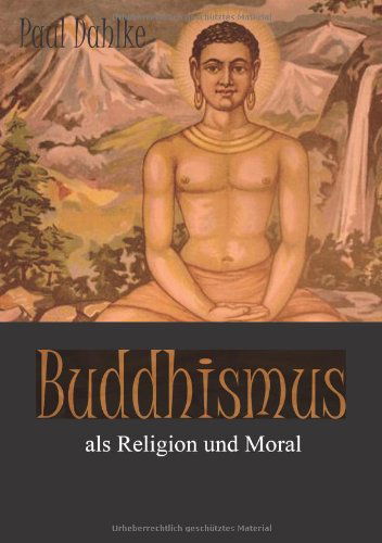 Cover for Paul Dahlke · Buddhismus Als Religion Und Moral (Taschenbuch) [German edition] (2013)