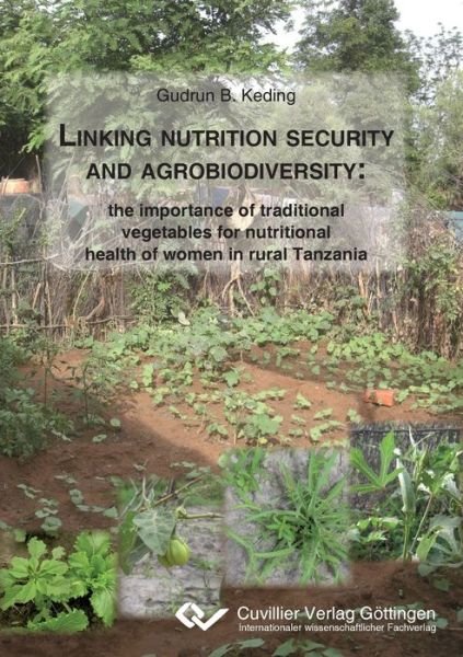 Linking nutrition security and agrobiodiversity - Gubrun B Keding - Livros - Cuvillier - 9783869555980 - 16 de dezembro de 2010