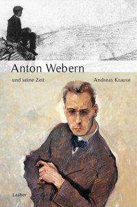 Cover for Krause · Anton Webern und seine Zeit (Book)