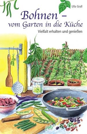 Cover for Ulla Grall · Bohnen - vom Garten in die Küche (Innbunden bok) (2011)
