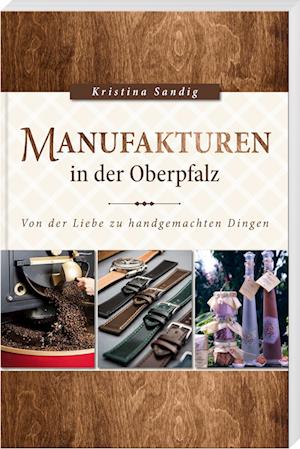 Cover for Kristina Sandig · Manufakturen in der Oberpfalz (Book) (2023)