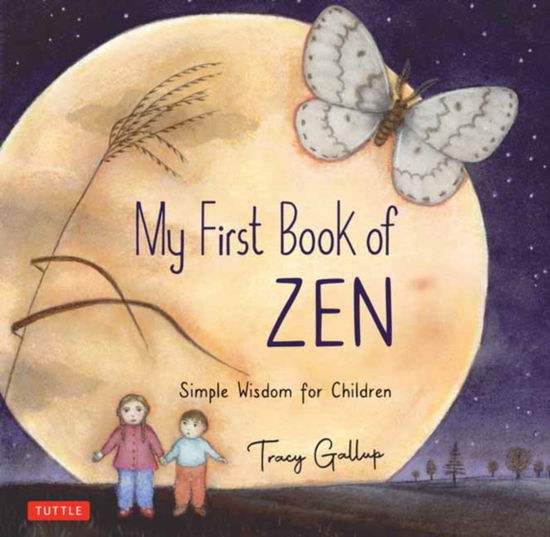 Cover for Tracy Gallup · My First Book of Zen: Simple Wisdom for Children (Hardcover bog) (2025)