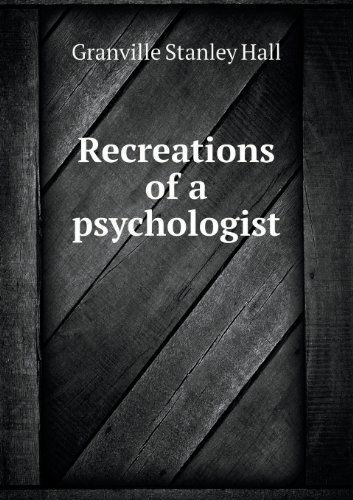 Cover for G. Stanley Hall · Recreations of a Psychologist (Paperback Book) (2013)