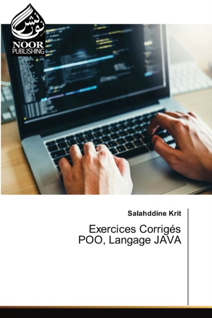 Exercices Corriges POO, Langage JAVA - Salahddine Krit - Kirjat - Noor Publishing - 9786200777980 - perjantai 26. kesäkuuta 2020