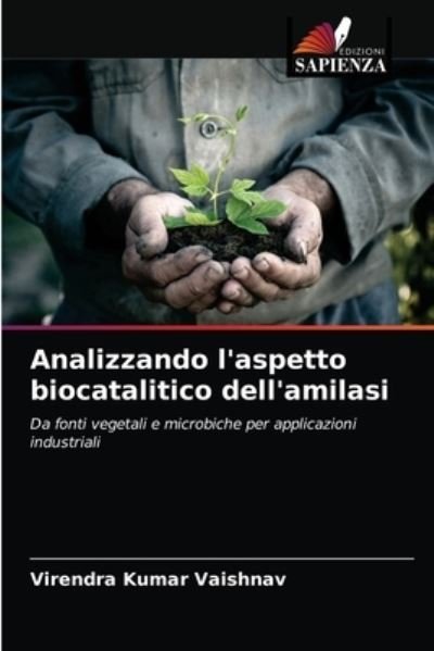 Cover for Virendra Kumar Vaishnav · Analizzando l'aspetto biocatalitico dell'amilasi (Paperback Bog) (2020)