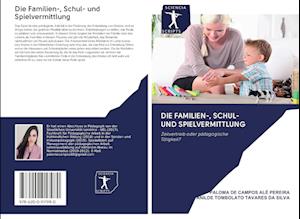 Cover for Paloma de Campos Alé Pereira · Die Familien-, Schul- und Spielvermittlung (Paperback Book) (2020)