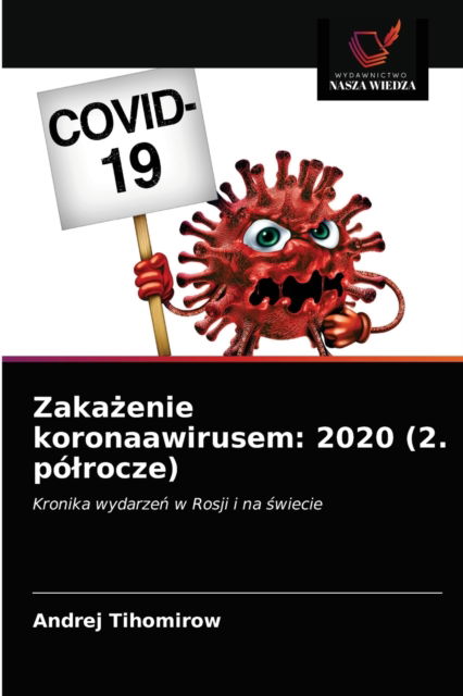 Zaka?enie koronaawirusem - Andrej Tihomirow - Książki - Wydawnictwo Nasza Wiedza - 9786203226980 - 26 stycznia 2021