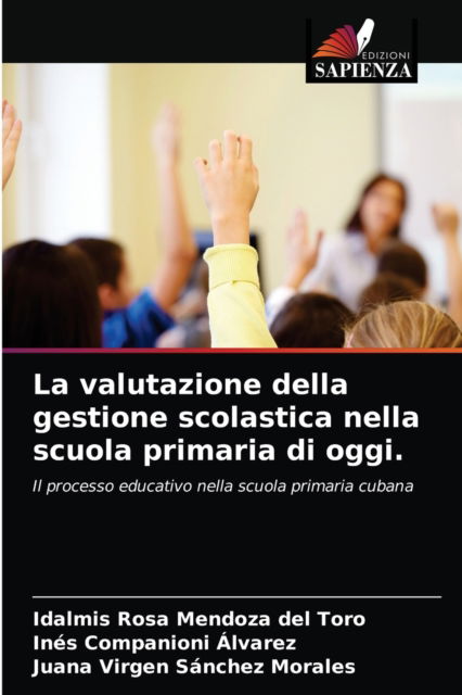 Cover for Idalmis Rosa Mendoza del Toro · La valutazione della gestione scolastica nella scuola primaria di oggi. (Paperback Book) (2021)