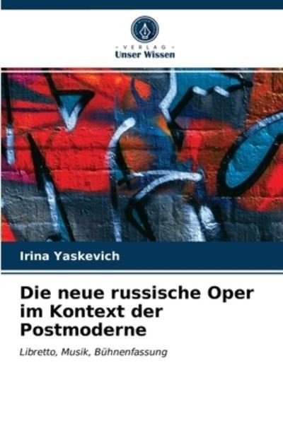 Irina Yaskevich · Die neue russische Oper im Kontext der Postmoderne (Paperback Book) (2021)