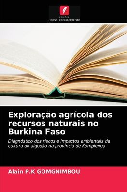Cover for Alain P K Gomgnimbou · Exploracao agricola dos recursos naturais no Burkina Faso (Paperback Book) (2021)