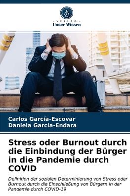 Cover for Carlos García-Escovar · Stress oder Burnout durch die Einbindung der Burger in die Pandemie durch COVID (Paperback Book) (2021)