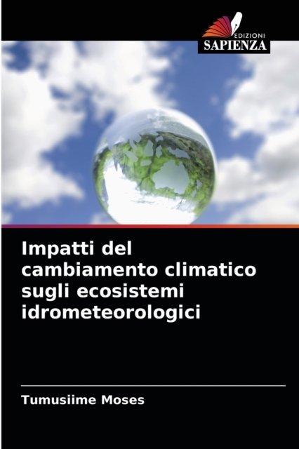 Cover for Tumusiime Moses · Impatti del cambiamento climatico sugli ecosistemi idrometeorologici (Paperback Book) (2021)