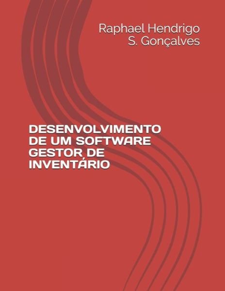 Cover for Esp. Raphael Hendrigo de Souza Gon?alves · Desenvolvimento De Um Software Gestor De Invent?rio (Paperback Book) (2021)