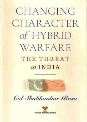 Cover for Shubhankar Basu · Changing Character of Hybrid Warfare of Hybrid Warfare: The Threat to India (Hardcover Book) (2024)
