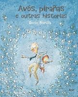 Cover for Rocio Bonilla Raya · Avós, pirañas e outras historias (Hardcover Book) (2020)