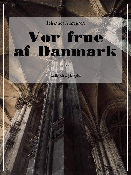 Cover for Johannes Jørgensen · Vor frue af Danmark (Sewn Spine Book) [2nd edition] (2017)