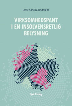 Lasse Søholm Lindekilde · Virksomhedspant i en insolvensretlig belysning (Hardcover Book) [1e uitgave] (2022)