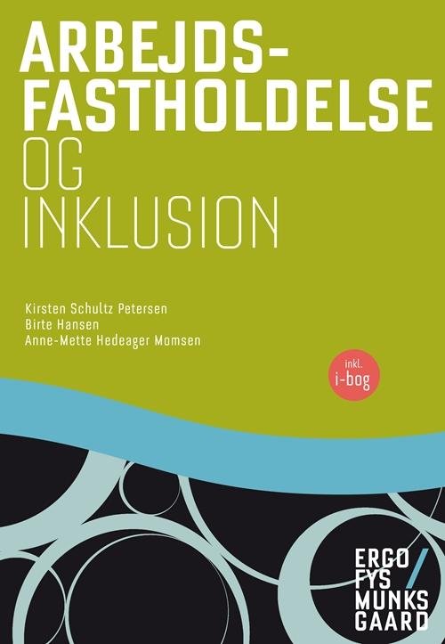 Cover for Kirsten Schultz Petersen; Birte Hansen; Anne-Mette Hedeager Momsen · Arbejdsfastholdelse og inklusion (Sewn Spine Book) [1º edição] (2016)