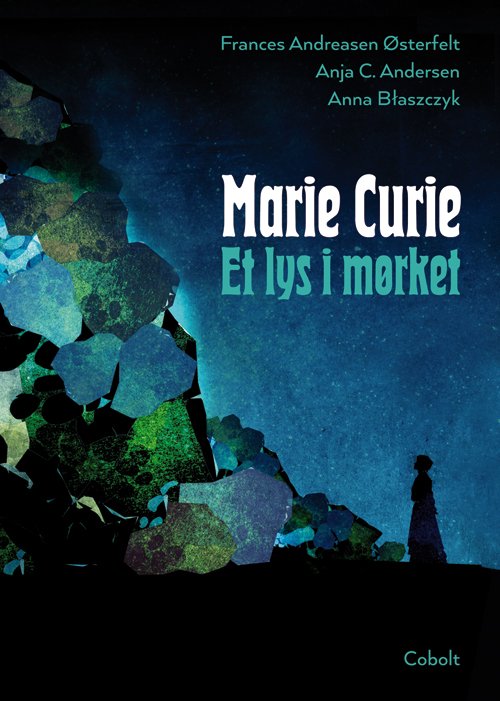 Cover for Frances Andreasen Østerfelt og Anja C. Andersen · Marie Curie - Et lys i mørket (Bound Book) [1st edition] (2018)