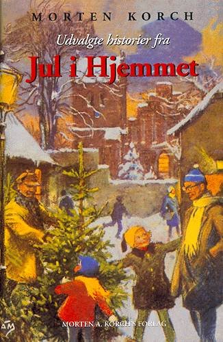 Cover for Morten Korch · Udvalgte historier fra jul i hjemmet (Indbundet Bog) [1. udgave] [Indbundet] (2000)