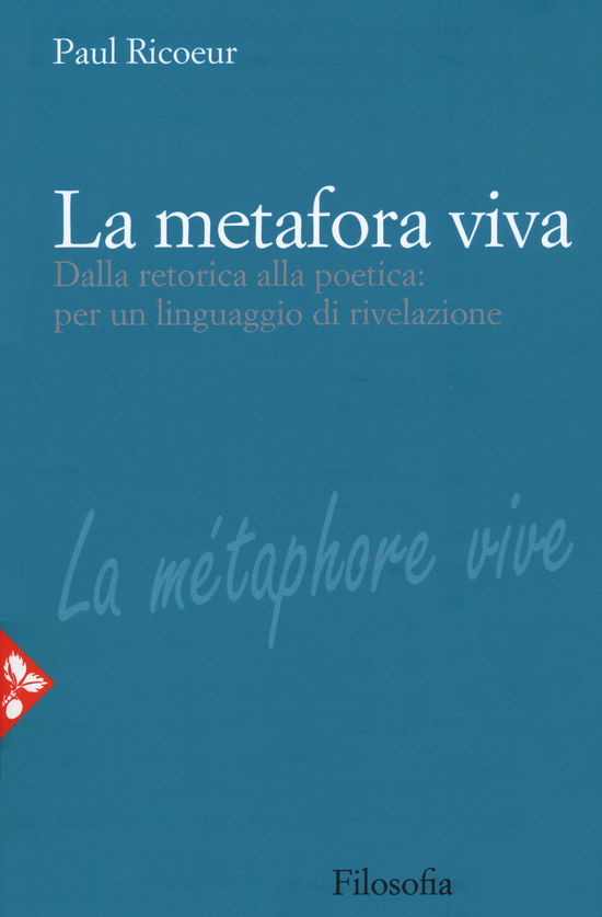 La Metafora Viva. Dalla Retorica Alla Poetica: Per Un Linguaggio Di Rivelazione - Paul Ricoeur - Książki -  - 9788816415980 - 