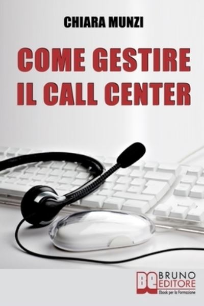 Cover for Chiara Munzi · Come Gestire il Call Center (Paperback Book) (2021)