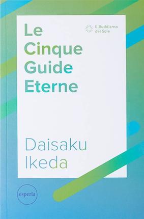 Cover for Daisaku Ikeda · Le Cinque Guide Eterne. La Serie Di Lezioni Per Il Futuro Del Movimento Di Kosen Rufu (Book)