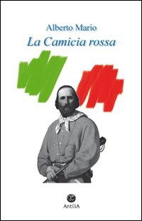 Cover for Alberto Mario · La Camicia Rossa (Book)