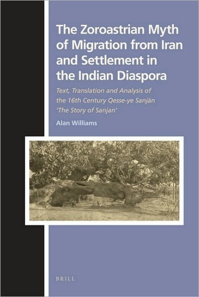 Cover for Williams · The Zoroastrian Myth of Migration from Iran and Settlement in the Indian Diaspora (Numen Book Series ; Texts and Sources in the History of Religions) (Hardcover Book) (2009)