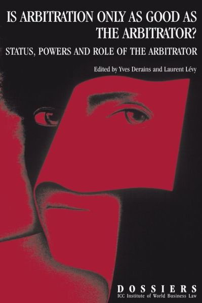 Cover for Yves Derains · Is Arbitration Only as Good as the Arbitrator? Status, Powers and Role of the Arbitrator: Status, Powers and Role of the Arbitrator (Paperback Book) (2015)