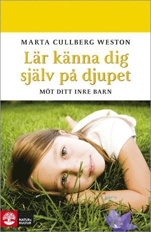 Cover for Marta Cullberg Weston · Lär känna dig själv på djupet : möt ditt inre barn (Bound Book) (2009)