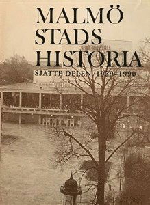 Cover for Malmö stads historia. Del 6, 1939-1990 (Hardcover Book) (1992)