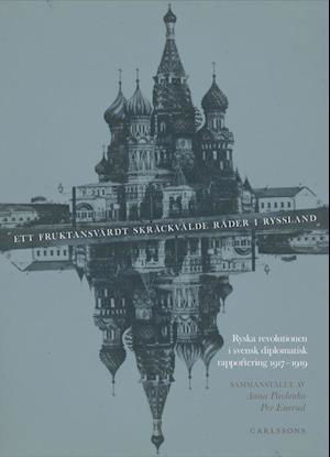 Cover for Enerud Per · Ett fruktansvärdt skräckvälde råder i Ryssland : Ryska revolutionen i svensk diplomatisk rapportering 1917-1919 (Bound Book) (2020)