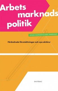 Cover for Eskil Wadensjö · Arbetsmarknadspolitik : förändrade förutsättningar och nya aktörer (Buch) (2009)