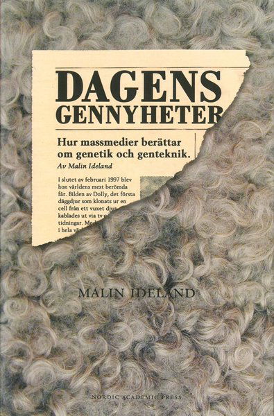 Cover for Malin Ideland · Dagens gennyheter : hur massmedier berättar om genetik och genteknik (ePUB) [Ned edition] (2015)