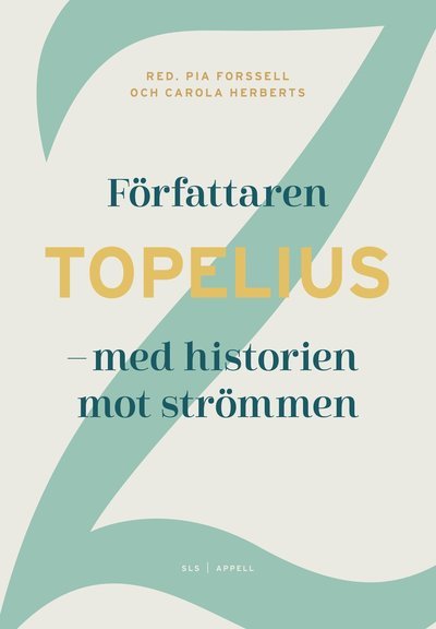 Cover for Zacharias Topelius · Författaren Topelius : med historien mot strömmen (Book) (2019)