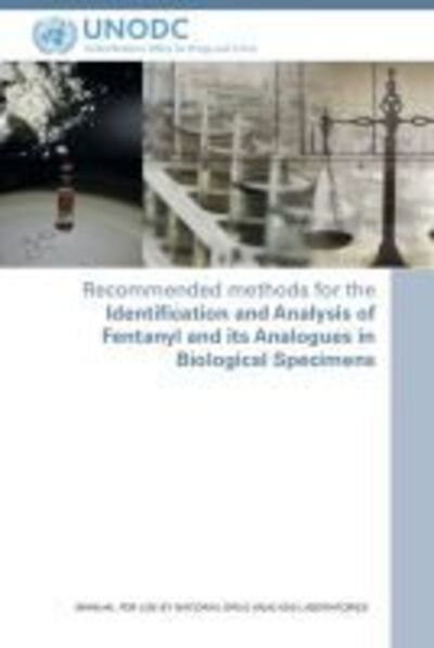 Cover for United Nations: Office on Drugs and Crime · Recommended methods for the identification and analysis of Fentanyl and its analogues in biological specimens: manual for use by national drug analysis laboratories (Paperback Book) (2018)